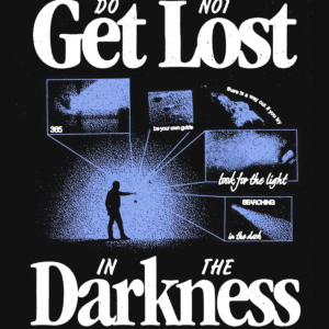 Do Not Get Lost in The Darkness Poster