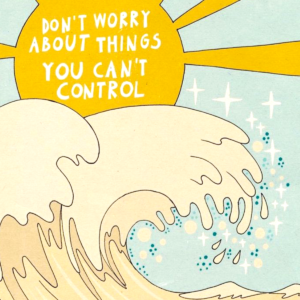 Don't Worry About Things You Can't Control Poster