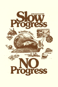 Slow Progress is Better Than No Progress Poster